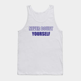 Never doubt yourself Tank Top
